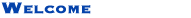 Welcome - Velkommen - Sveiki - Bienvenue - Welkom - Bienvenidos - Dobro Pozhalovat - Willkommen - Benvenuto